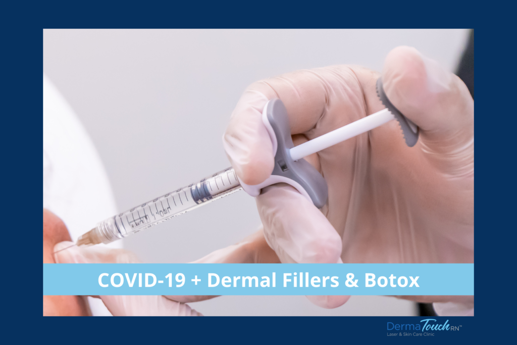 COVID-19 & Dermal Fillers and Botox DermaTouch RN Houston San Antonio
